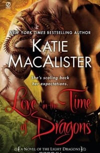 Katie Macalister - Love in the Time of Dragons
