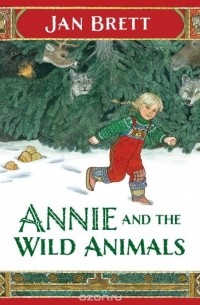 Jan Brett - Annie and the Wild Animals