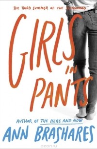 Ann Brashares - Girls in Pants: The Third Summer of the Sisterhood
