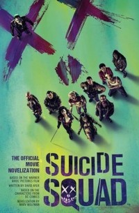 Марв Вульфман - Suicide Squad: The Official Movie Novelization