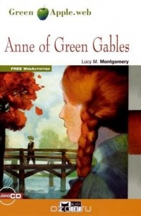 L.M. Montgomery - Anne of Green Gables. Аня из Зелёных Крыш. Адаптированная книга на английском языке.