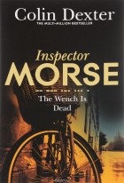Colin Dexter - Inspector Morse. The Wench is Dead
