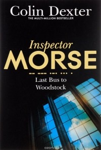 Colin Dexter - Inspector Morse: Last Bus to Woodstock