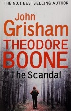 John Grisham - Theodore Boone: The Scandal