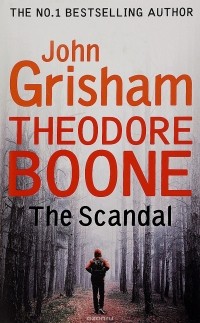 John Grisham - Theodore Boone: The Scandal
