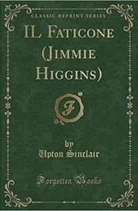 Upton Sinclair - IL Faticone (Jimmie Higgins)