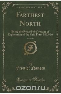 Фритьоф Нансен - Farthest North, Vol. 1 of 2
