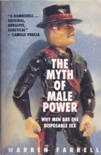 Warren Farrell - The Myth of Male Power: Why Men Are the Disposable Sex