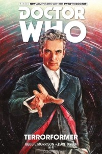 Робби Моррисон - Doctor Who: The Twelfth Doctor: Volume 1: Terrorformer