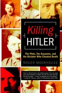 Роджер Мурхаус - Killing Hitler