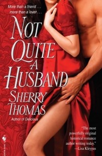 Sherry Thomas - Not Quite a Husband