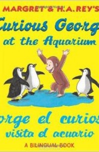 H. A. Rey - Jorge el curioso visita el acuario / Curious George at the Aquarium