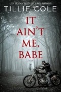 Tillie Cole - It Ain't Me, Babe