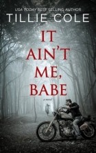 Tillie Cole - It Ain&#039;t Me, Babe