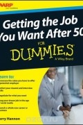 Kerry Hannon - Getting the Job You Want After 50 For Dummies