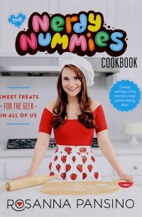 Розанна Пансино - The Nerdy Nummies Cookbook: Sweet Treats for the Geek in all of Us