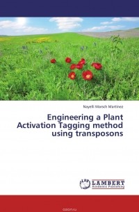 Nayelli Marsch Martinez - Engineering a Plant Activation Tagging method using transposons