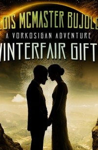 Lois McMaster Bujold - Winterfair Gifts
