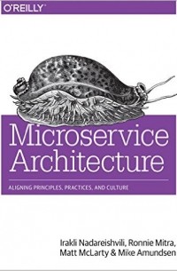  - Microservice Architecture: Aligning Principles, Practices, and Culture