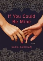 Sara Farizan - If You Could Be Mine