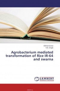  - Agrobacterium mediated transformation of Rice  IR-64 and swarna