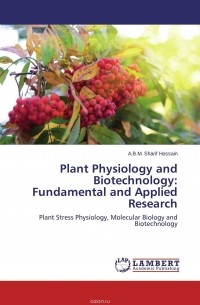 A.B.M. Sharif Hossain - Plant Physiology and Biotechnology: Fundamental and Applied Research