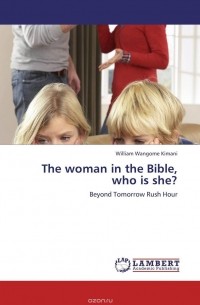 William Wangome Kimani - The woman in the Bible, who is she?