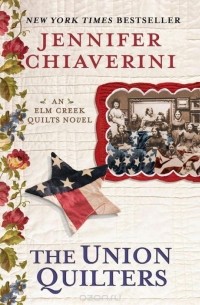 Jennifer Chiaverini - The Union Quilters