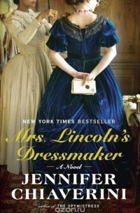 Jennifer Chiaverini - Mrs. Lincoln's Dressmaker