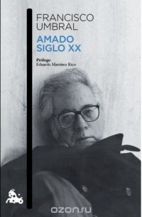 FRANCISCO UMBRAL - AMADO SIGLO XX ("AUSTRAL")