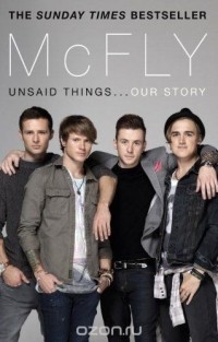  - McFly: Unsaid Things . . . Our Story