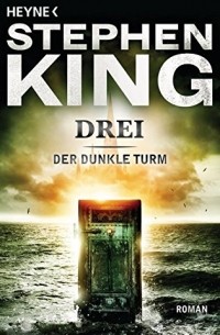 Stephen King - Der Dunkle Turm, Band 2: Drei