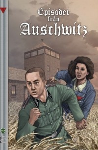 Episoder från Auschwitz. Kärlek i dödens skugga