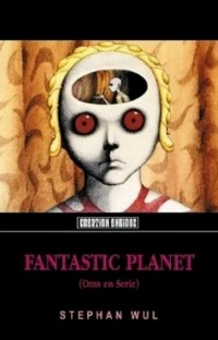 Stefan Wul - Fantastic Planet
