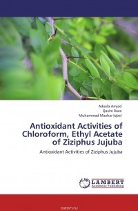  - Antioxidant Activities of Chloroform, Ethyl Acetate of Ziziphus Jujuba