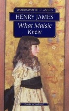 Henry James - What Maisie Knew