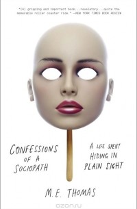 M.E. Thomas - Confessions of a Sociopath: A Life Spent Hiding in Plain Sight