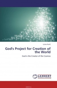 Lutvo Kuric - God's Project for Creation of the World
