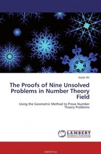 Kaida Shi - The Proofs of Nine Unsolved Problems in Number Theory Field