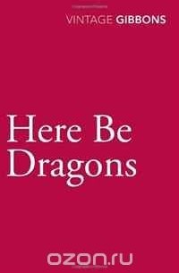 Stella Gibbons - Here Be Dragons