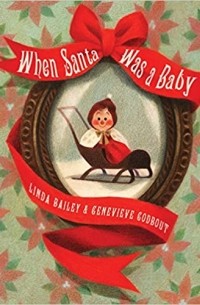 Линда Бейли - When Santa Was a Baby