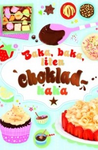 Fiona Patchett - Baka, baka liten chokladkaka