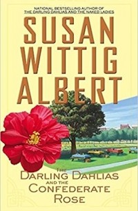 Susan Wittig Albert - The Darling Dahlias and the Confederate Rose