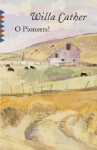 Willa Cather - O Pioneers!