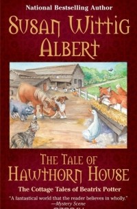 Susan Wittig Albert - The Tale of Hawthorn House