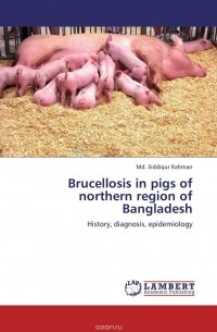 Md. Siddiqur Rahman - Brucellosis in pigs of northern region of Bangladesh