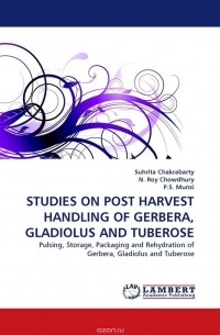  - STUDIES ON POST HARVEST HANDLING OF GERBERA, GLADIOLUS AND TUBEROSE