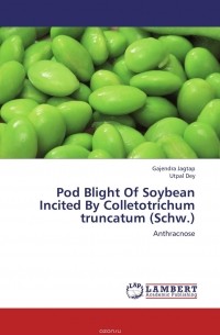  - Pod Blight Of Soybean Incited By Colletotrichum truncatum (Schw.)