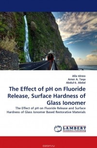  - The Effect of pH on Fluoride Release, Surface Hardness of Glass Ionomer