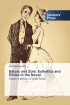 Eric Martone - Balzac and Zola: Esthetics and Ethics in the Novel